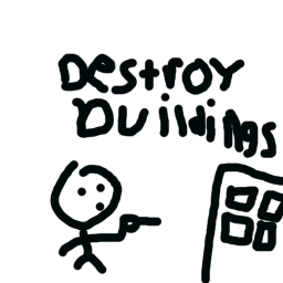 DESTORY BUILDINGS!