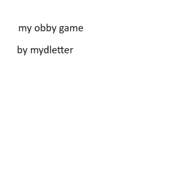 my obby by me :) for carter