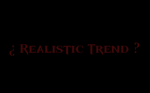 ¿ Realistic Trend ?