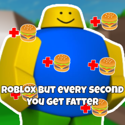 Roblox but every second you get fatter