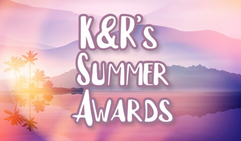 K&R's Summer Awards