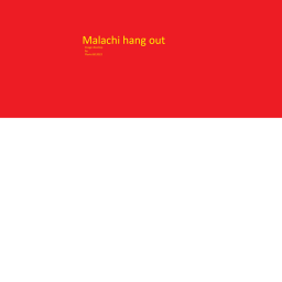 Malachi hang out