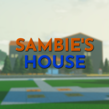 Sambie's House