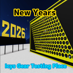 [NEW YEARS 2026]  Icy's Gear Testing Place