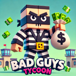 Bad Guys Tycoon [😡}