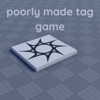 poorly made tag game