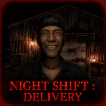 Night Shift : Delivery