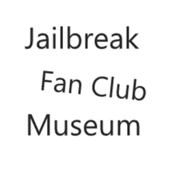 Jailbreak Fan Club! (Museum of years)