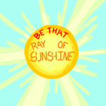 Be that Ray of Sunshine