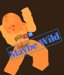 __Maybe Wild__
