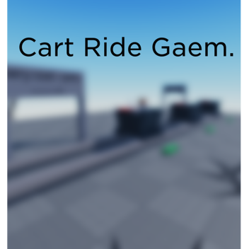 cart ride gaem.