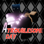 A Troublesome Day