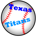 Texas Titans - [Baseball Team]