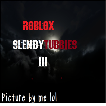 SlendyTubbies 3 (Discontinued) (Old)