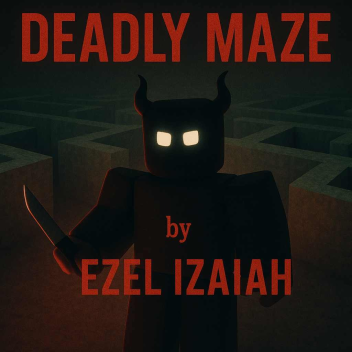 [🩸]Deadly Maze