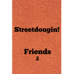Streetdougin Friends 2!