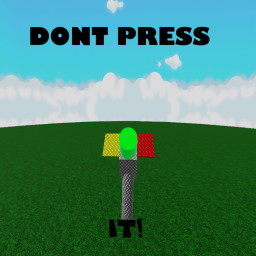 DONT PRESS IT! testing