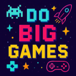-Do Big Games-