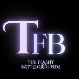 The Flashy Battlegrounds [In Dev]