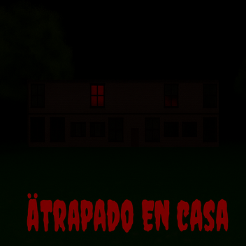 Atrapado en Casa (HORROR)
