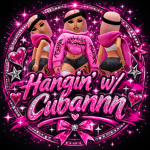 Hangin’ w/ Cubannn