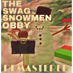 The Swag Snowmen Obby Remastered!!