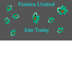 Fishies United.