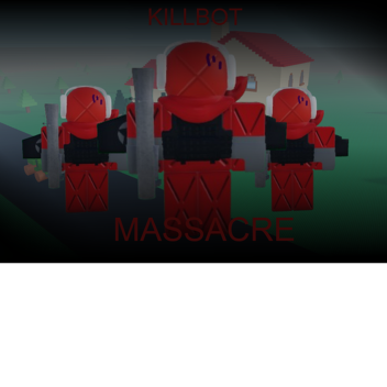Killbot Massacre