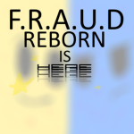 F.R.A.U.D Reborn