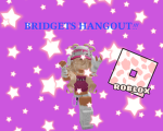 Bridget’s hangout!!