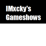 IMxcky's Gameshows