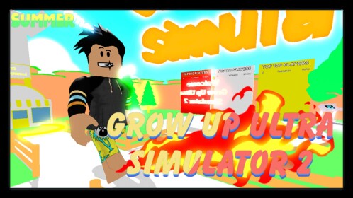 Grow Up Ultra Simulator 2!!
