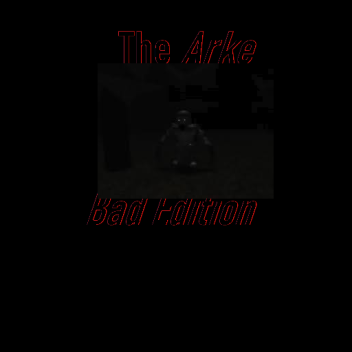 The arke: Bad Edition Read DESC and Closed