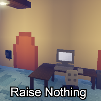 Raise Nothing