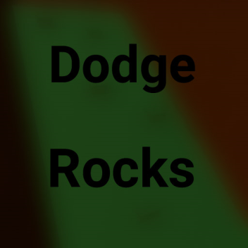 Dodge rocks