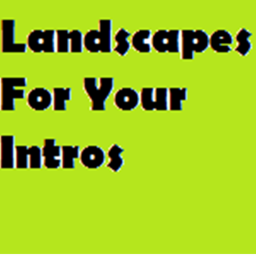Landscapes For Your Intros