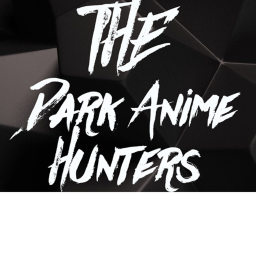The Dark Anime Hunters