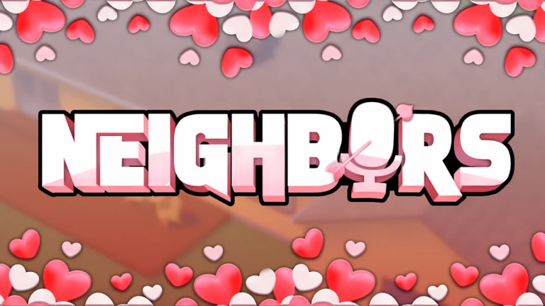 [💘] Neighbors 🔊