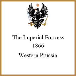Imperial Fortress, 1866, Western Prussia