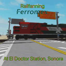 Railfanning Ferromex at El Doctor Station, Sonora.
