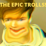 THE EPIC TROLLS!
