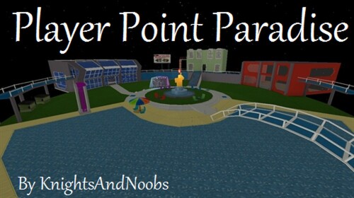 Player Point Paradise! [Now Uncopylocked!]