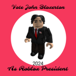 Vote John Bloxerton as Roblox President