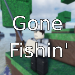 Gone Fishin'