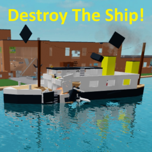 Destroy The Ship! official Roblox game thumbnail