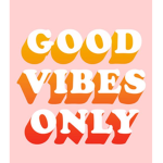 Great vibes only gruop