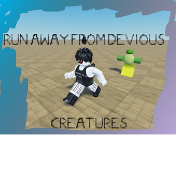 Run away from devious creatures