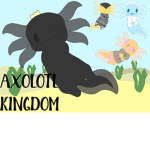 ~ Axolotl Kingdom ~