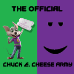 The Official Chuck e Cheese Army