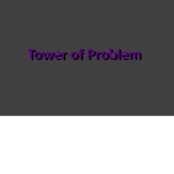 Tower of Problems